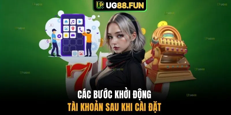Các bước khởi động tài khoản sau khi cài đặt