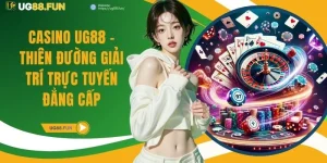 Casino UG88 - Thiên Đường Giải Trí Trực Tuyến Đẳng Cấp