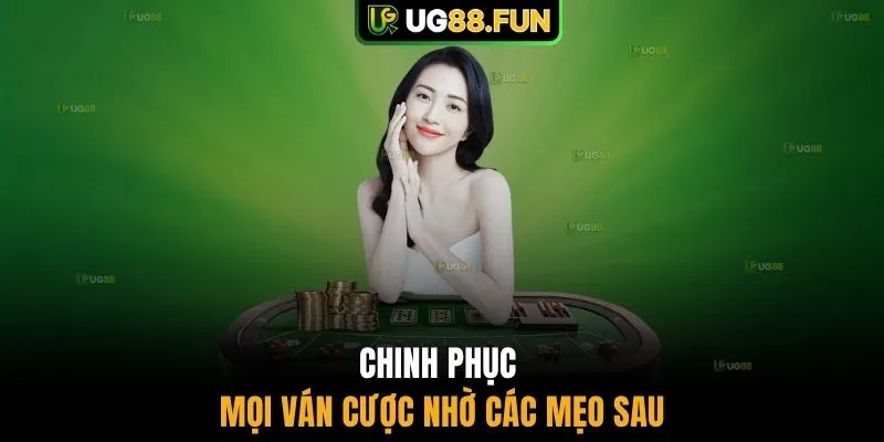 Chinh phục mọi ván cược nhờ các mẹo sau