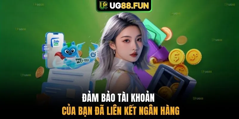 Đảm bảo tài khoản của bạn đã liên kết ngân hàng 