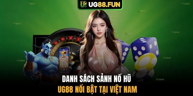 Danh sách sảnh nổ hũ UG88 nổi bật tại Việt Nam