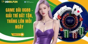 Game Bài UG88 - Giải Trí Bất Tận, Thắng Lớn Mỗi Ngày