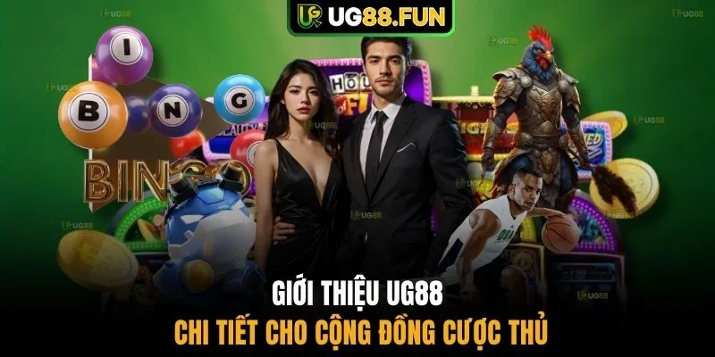 Giới thiệu UG88 chi tiết cho cộng đồng cược thủ