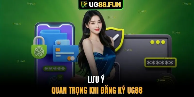 Lưu ý quan trọng khi đăng ký UG88