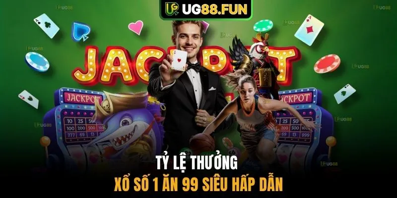 Tỷ lệ thưởng xổ số 1 ăn 99 siêu hấp dẫn